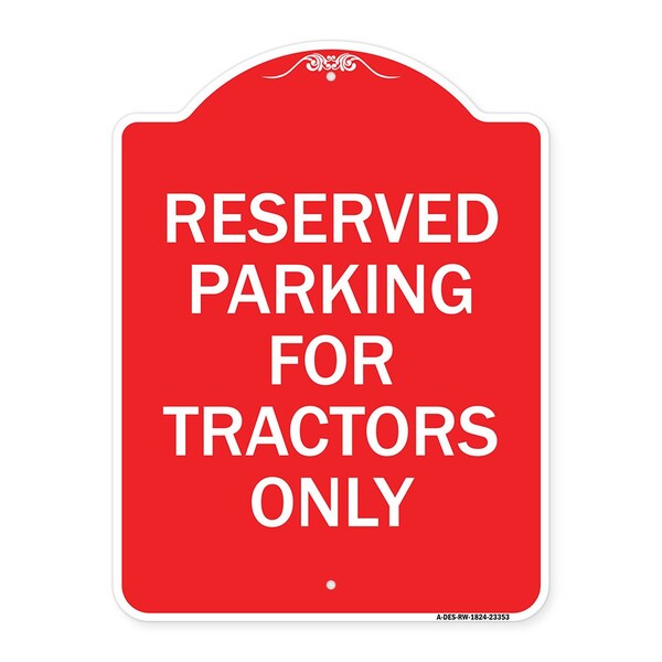 Parking Space Reserved Parking Reserved for Tractors Only, Red & White Architectural, RW-1824-23353